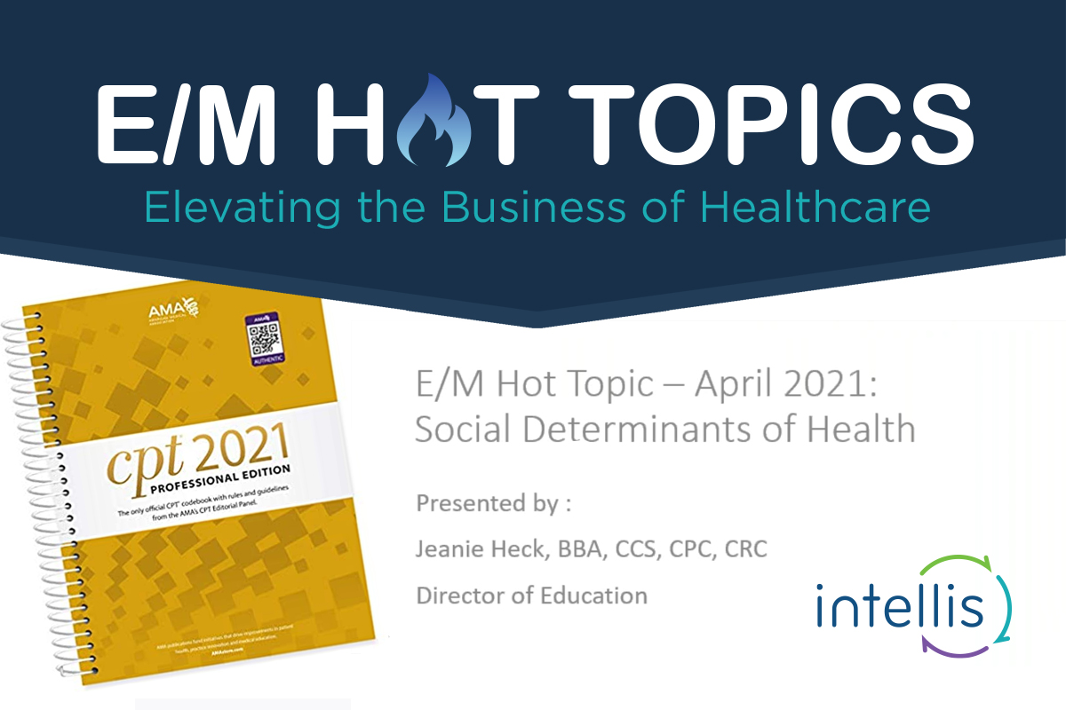 E/M Hot Topic: Social Determinants of Health