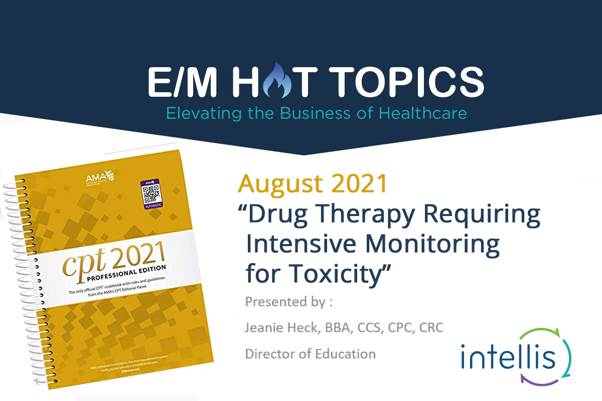 E/M Hot Topic: Drug Therapy Requiring Intensive Monitoring for Toxicity