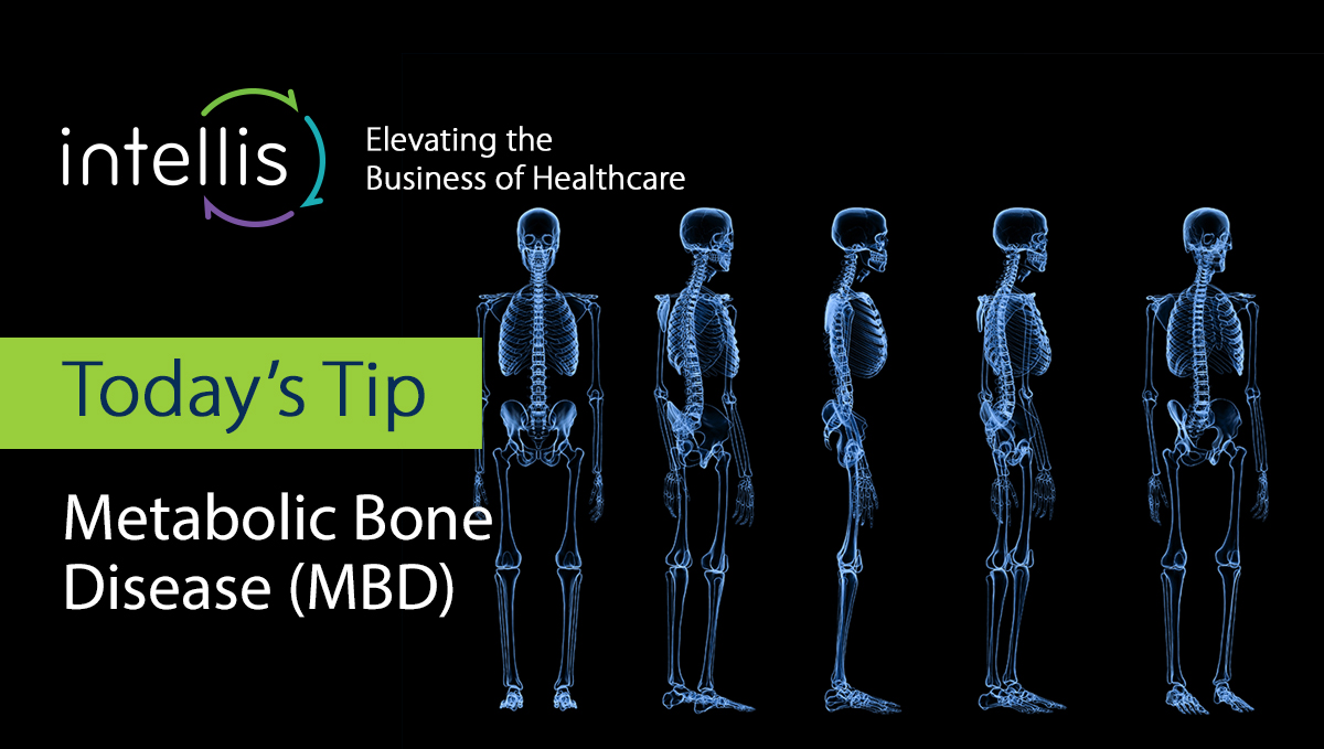 Today’s Tip: Metabolic Bone Disease (MBD)